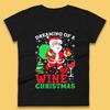 Dreaming Of A Wine Christmas Womens T-Shirt Mens Tops Tees Unisex