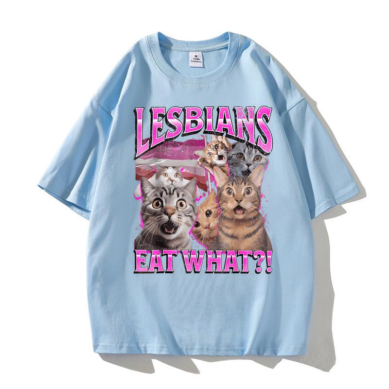 Lesbians Eat What Graphic T-shirt Men Women Fashion Streetwear Unisex Casual Soft High Quality Cotton Short Sleeve Loose Tees