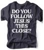 Do You Follow Jesus | Scripture Graphic Tee | Ruby's Rubbish®