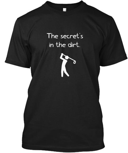 Secrets in the dirt golf shirt T-Shirt Made S