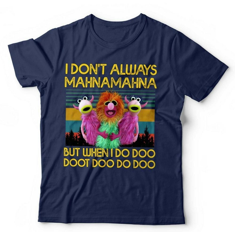 I Dont Always Mahnamahna T Shirt Unisex Kids Funny Cute Retro Puppet VIntage S