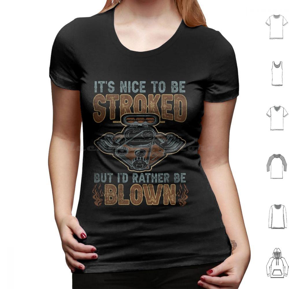 Its Nice To Be Stroked But Id Rather Be Blown T Shirt Cotton Men Women DIY Print Blown Race Car Race Car Engine Design Epic