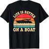 Life Is Better On A Boat Retro Boating Captain Funny Boat T-Shirt