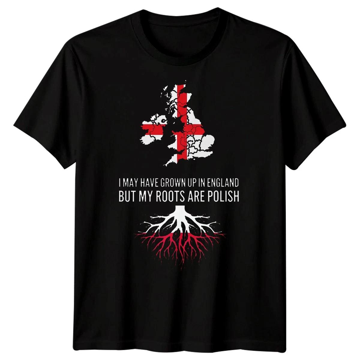 

I May Have Grown Up In England But My Roots Are Polish English Heritage Mens Tee L