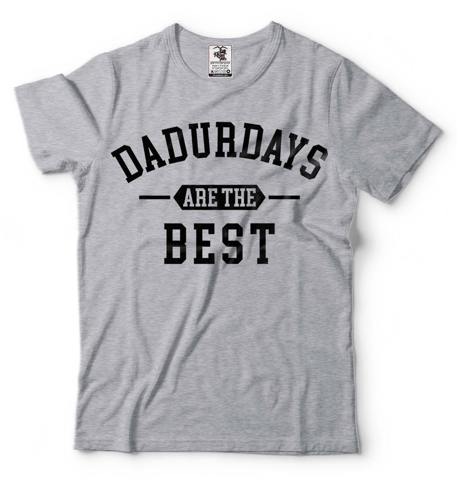 DADURDAYS Are The Best T-Shirt Funny Dad Shirt Father Joke Tee Dad Birthday Gift Tee Father s Day Funny Shirt For Dad Daddy Father S