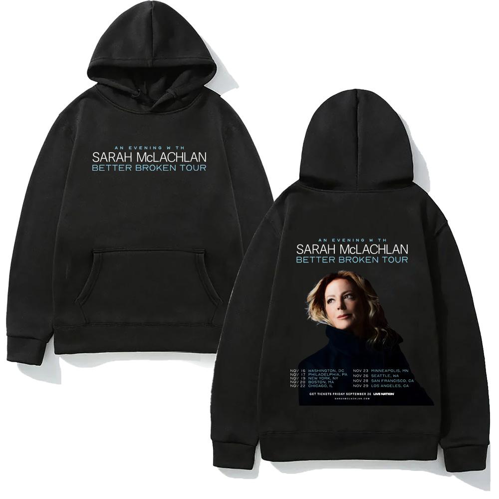 

Sarah McLachlan-Better Broken Tour Hoodie new style Printing Casual Sweatshirt With Pocket Fleece Clothes Unisex Punk Hoody 3XL
