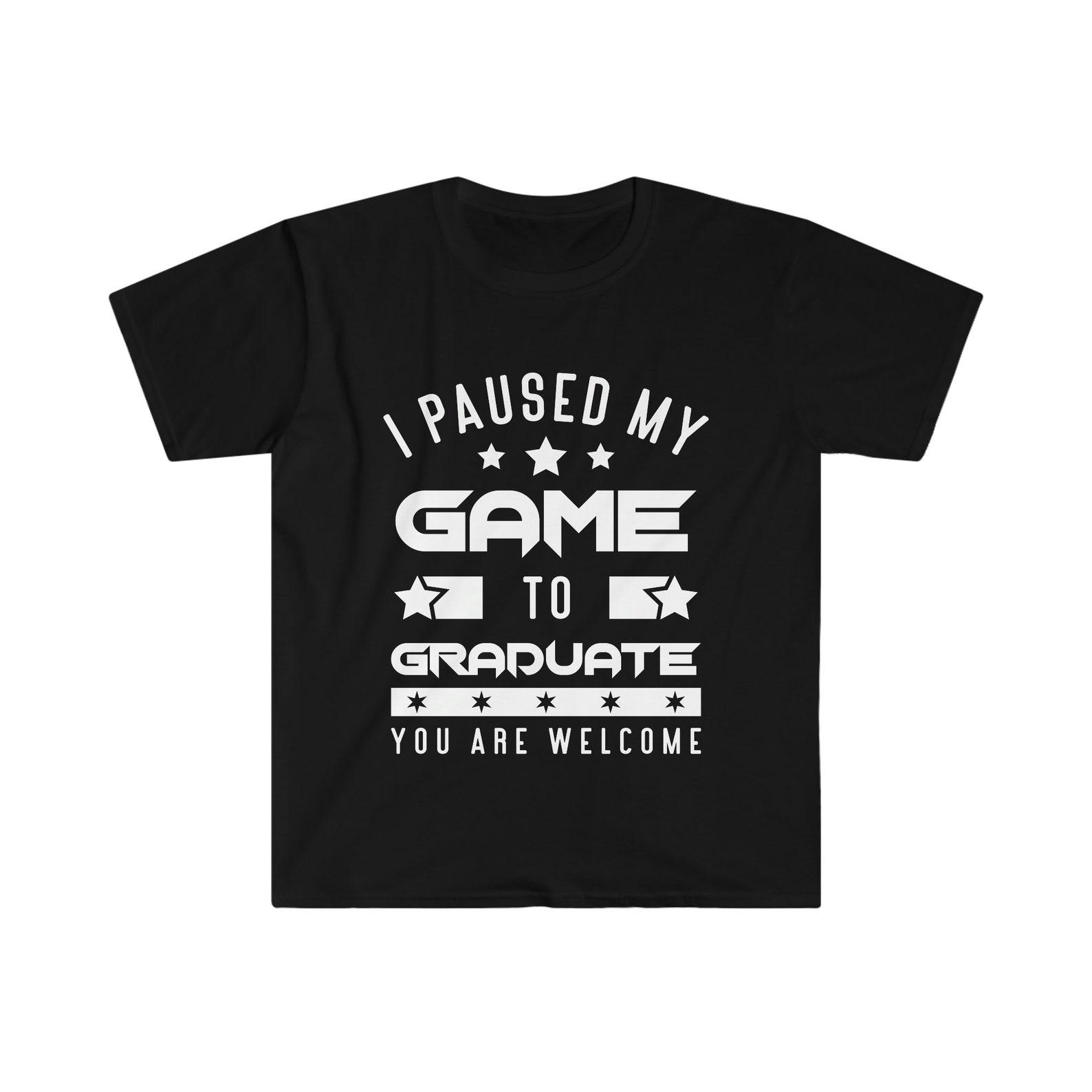 I paused my Game to Graduate Unisex Softstyle T-Shirt 3XL