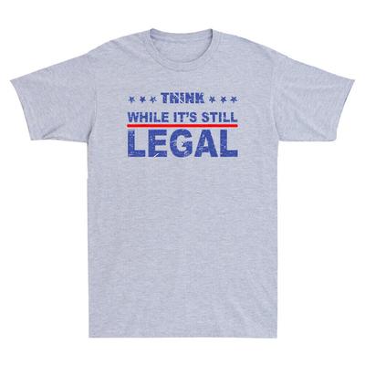Think T-Shirt While It's Still Legal Shirt Freedom Political Vintage Men's Shirt Unisex T-Shirt