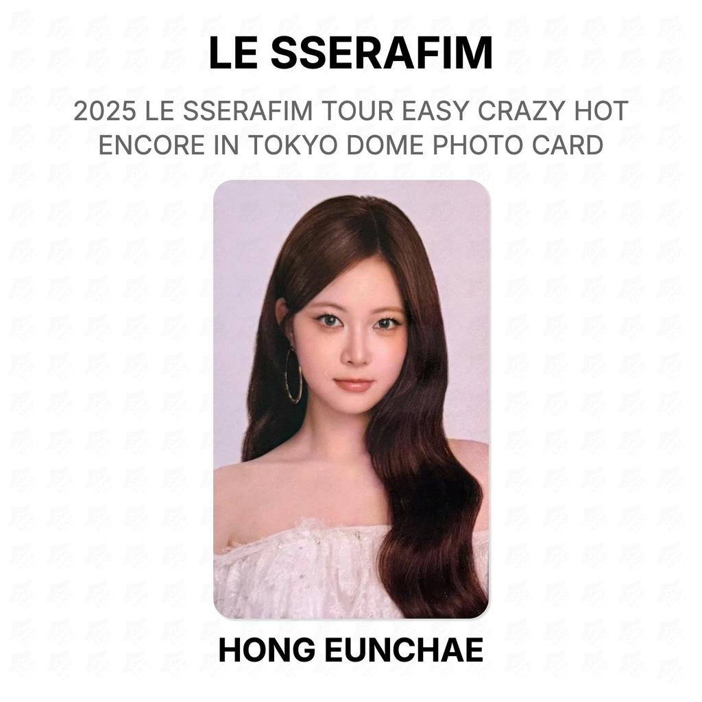 LE SSERAFIM 2025 LE SSERAFIM TOUR EASY CRAZY HOT ENCORE IN TOKYO DOME PHOTO CARD Official Photocard