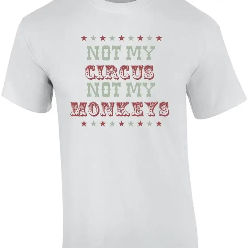 Not My Circus Monkeys Funny T Shirt