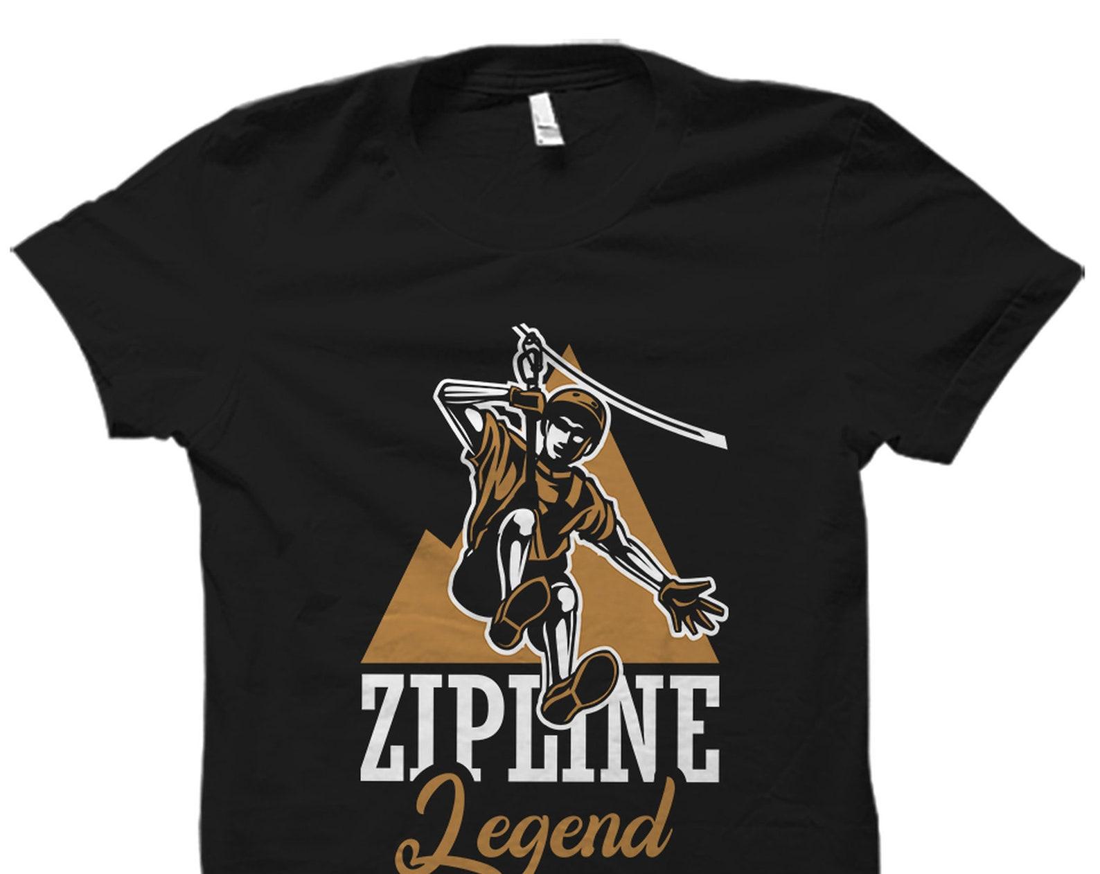 Zipline Shirt. Zipline Gift. Zipline Tour Shirt. Ziplining Gift. Ziplining Shirt. Zipline Legend. Zipline Lover Shirt.#OS2807 L
