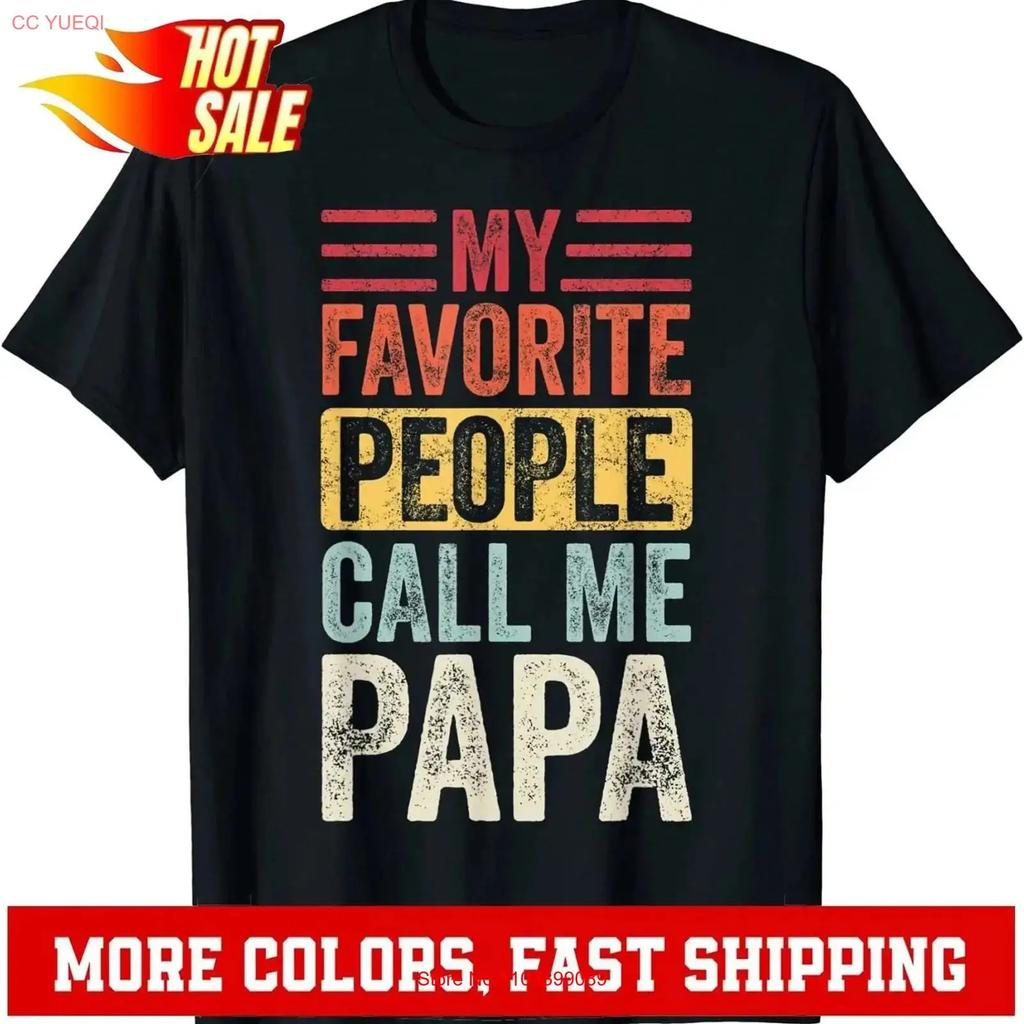 Unisexs My Favorite People Call Me Papa Vintage Funny T Shirt Vintage Streetwear Casual Fashion Stylish Unisex Graphic