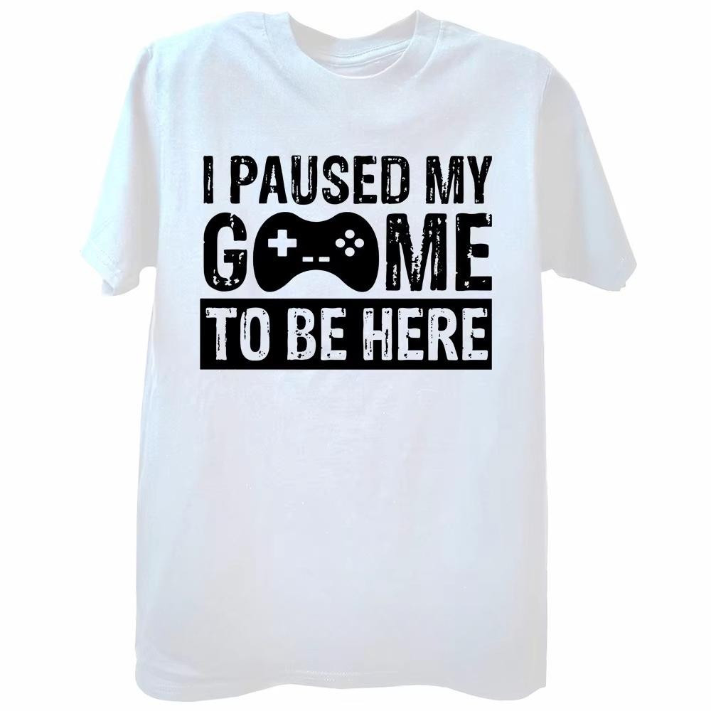 HOT SALE Fun Unisexs Game Graphic Tshirt I Paused My Game Here To Print Casual Short Sleeve Loose Tshirt Unisexs Clothing