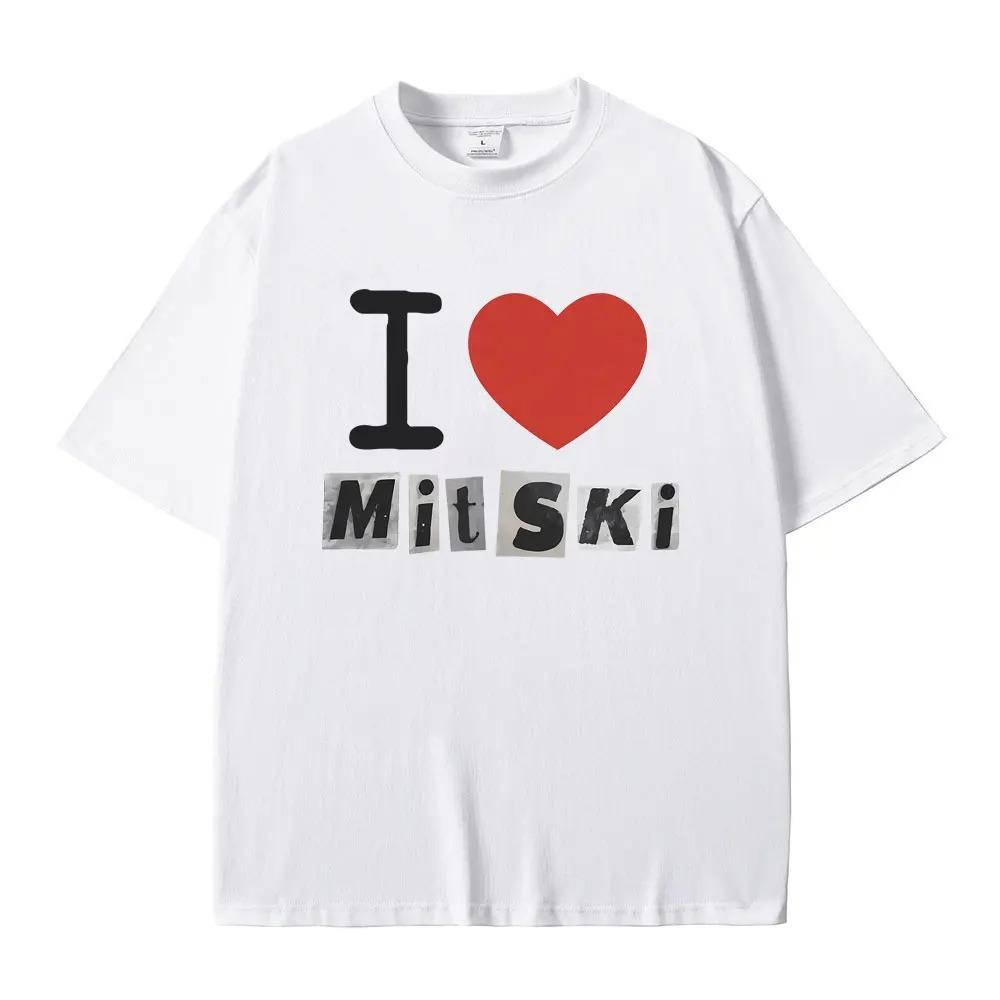 I Love Mitski Print Tshirt Men Women Fashion Casual Oversized T-shirts Unisex Pure Cotton Short Sleeve Tees Vintage Streetwear