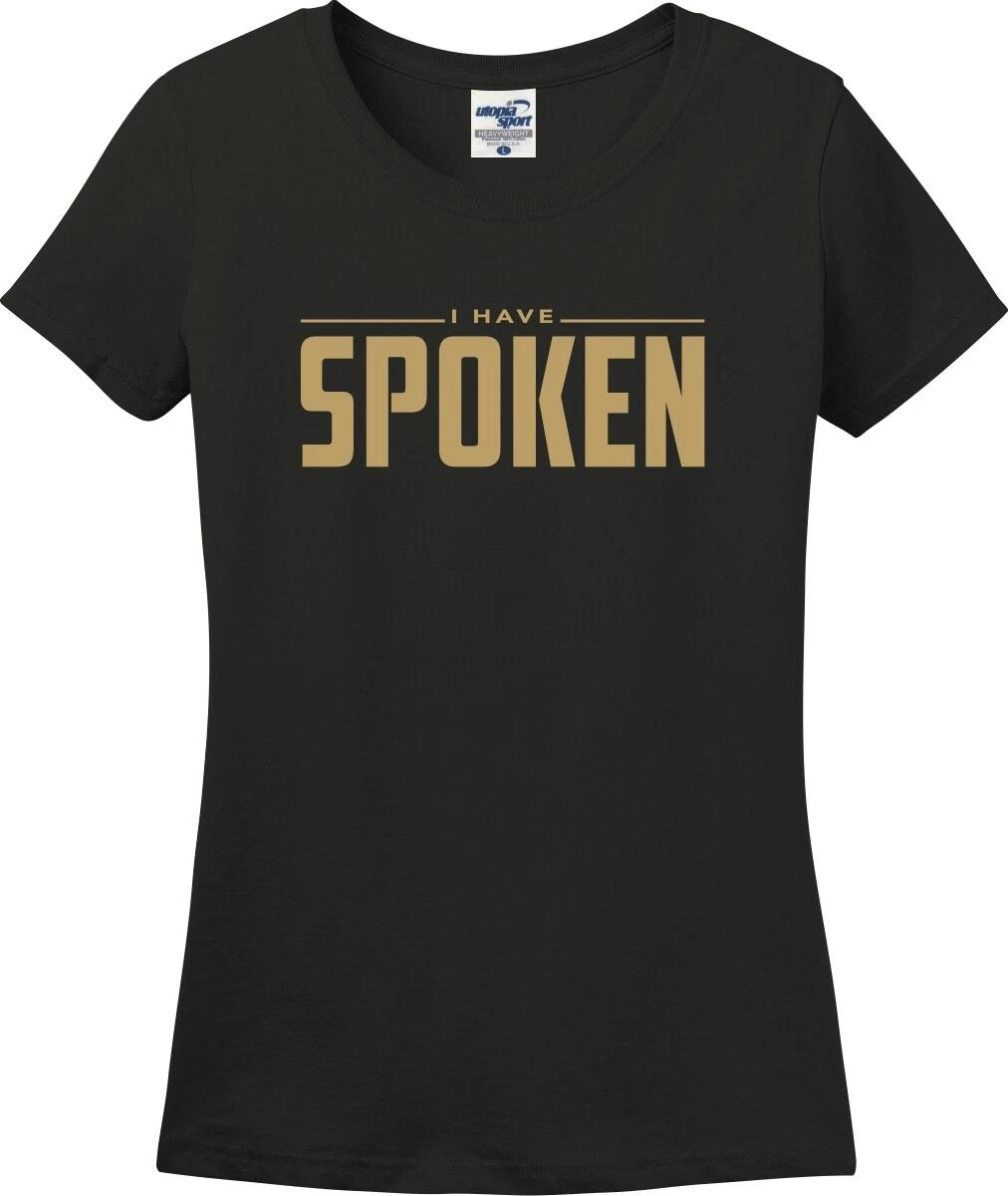 I Have Spoken Funny Missy Fit Ladies T-Shirt (S-3X) XS