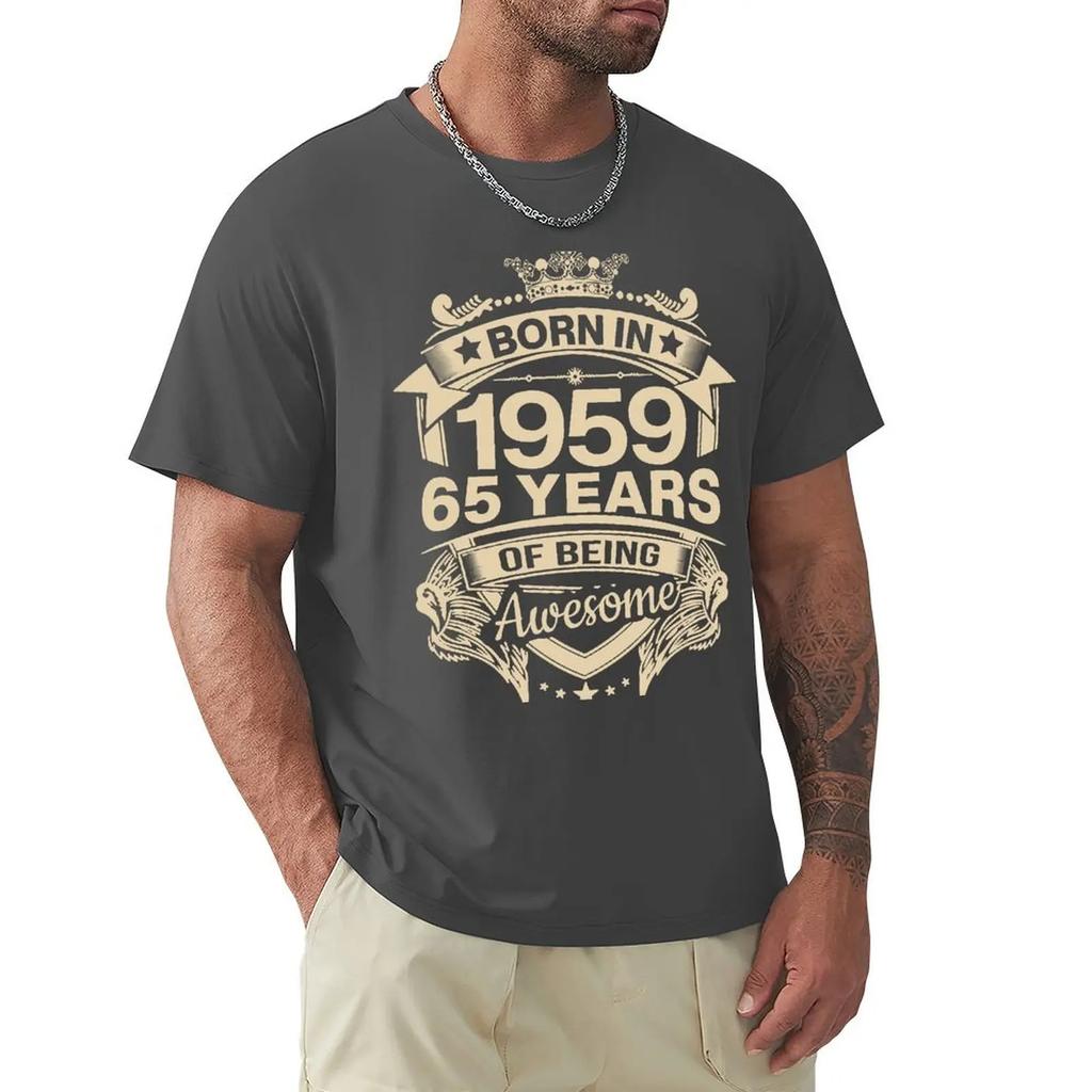 Born In 1959 65 Years Of Being Awesome 65th Birthday Gift T Shirt Harajuku Short Sleeve T-shirt 100% Cotton Graphics Tshirt Tops