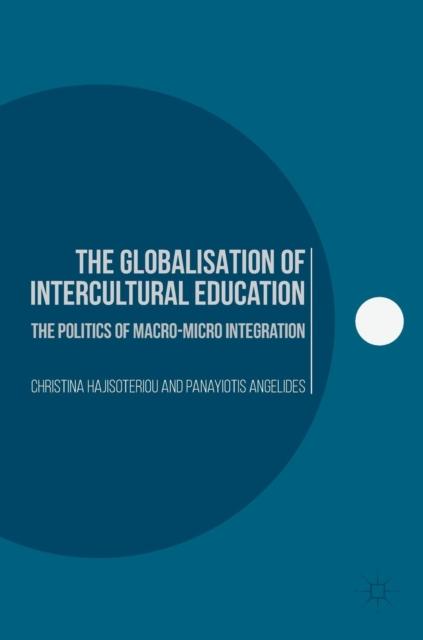 Kniha The Globalisation of Intercultural Education : The Politics of Macro-Micro Integration