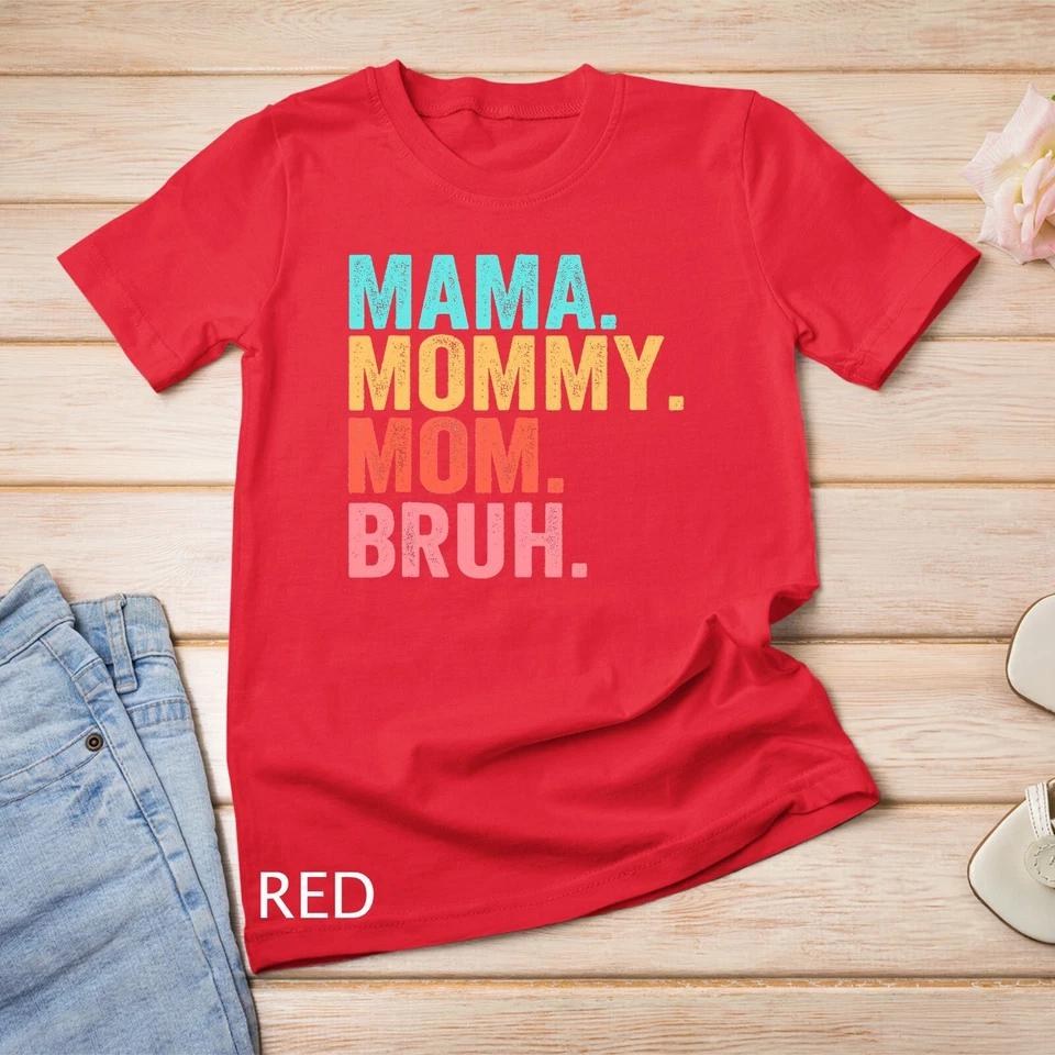 Mama Mommy Mom Bruh Mothers Day Vintage Funny Mother Unisex T-shirt 7 4XL