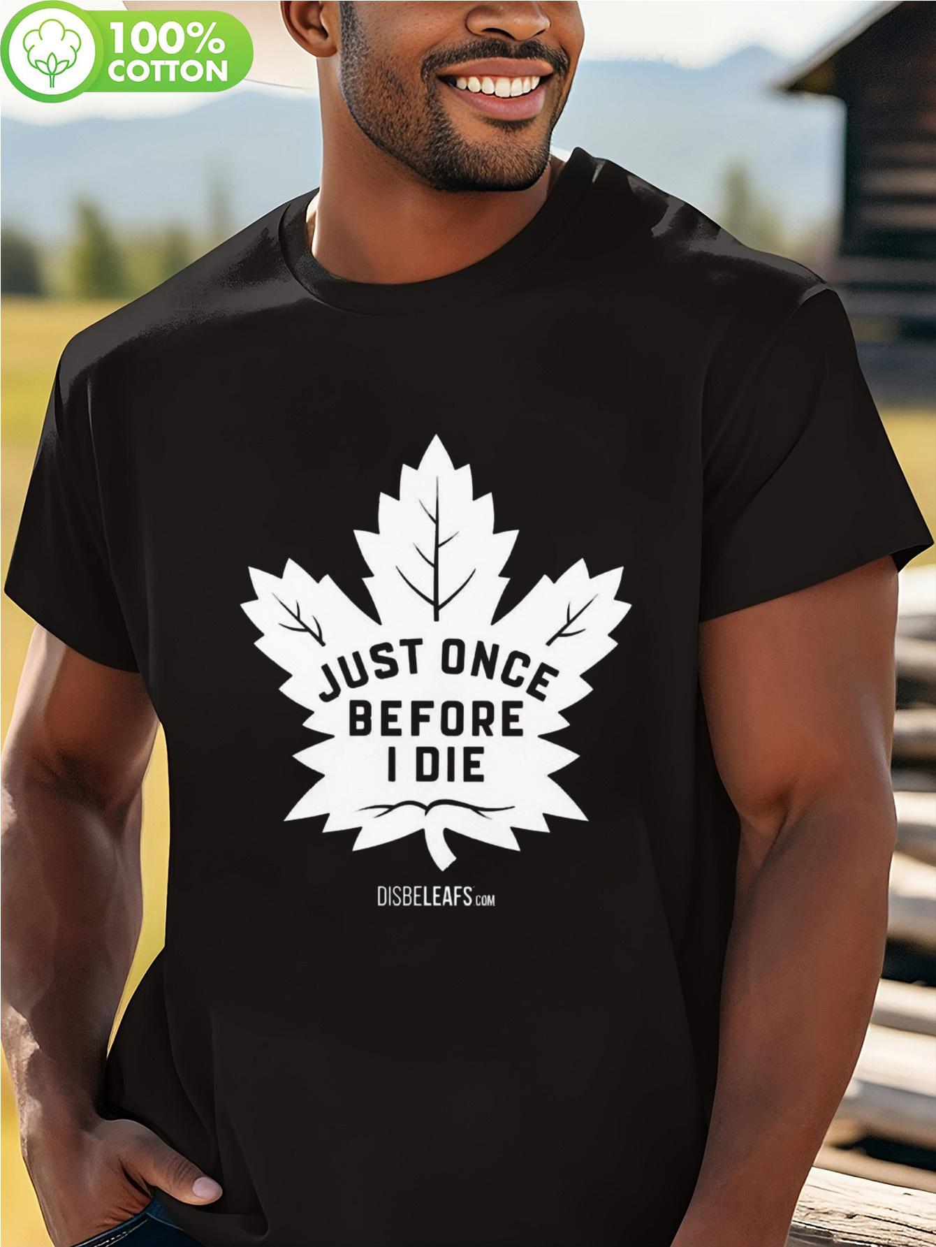 

Хоккейная футболка Just Once Before I Die от Maple Leafs - Черная футболка из 100% хлопка с белой графикой кленового листа S