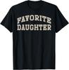 Favorite Daughter Funny T-Shirt
