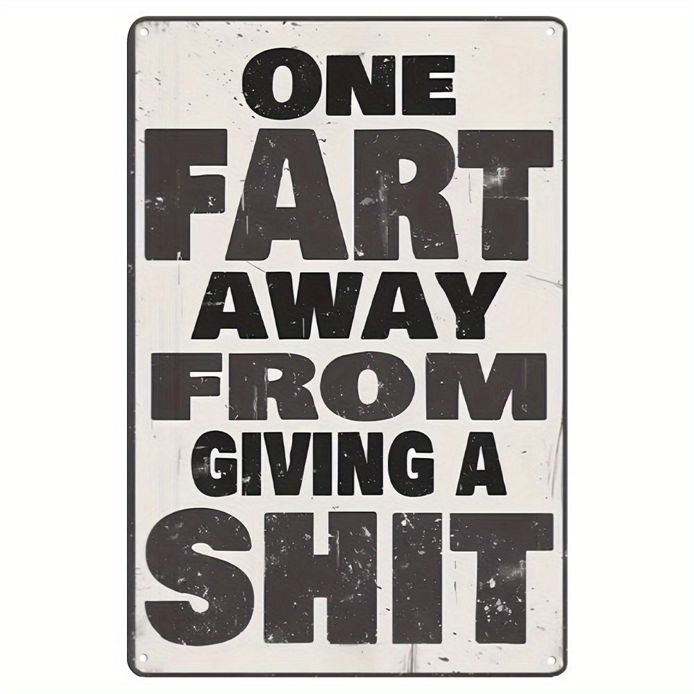 D Humorous Metal Wall Sign Almost Gave a Fart Rustic Decor for Home Bar Cafe White with Black Text Perfect