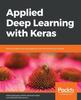 Kniha Applied Deep Learning with Keras : Solve Complex Real-life Problems with the Simplicity of Keras