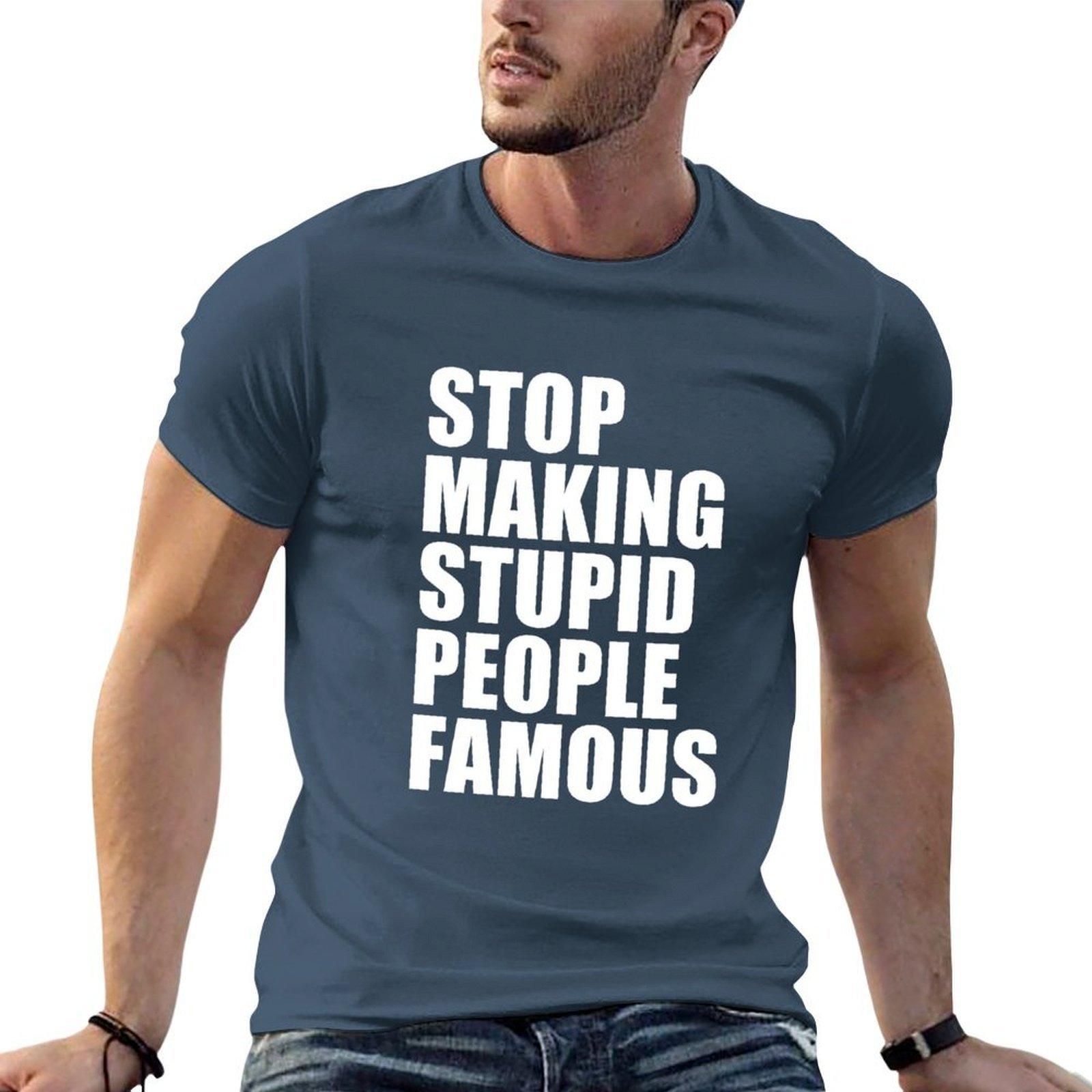 Stop Making Stupid People Famous Tshirt T Shirts For Unisex Cotton Unisex T Shirt Cotton Essential T Shirt Tshirt S