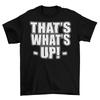 That's Whats Up T-Shirt Unisex Cotton Adult Game Funny Video Game Retro New