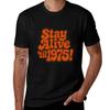 Stay Alive 'Til 1975! T-Shirt Work Wear Short Sleeve T-Shirt