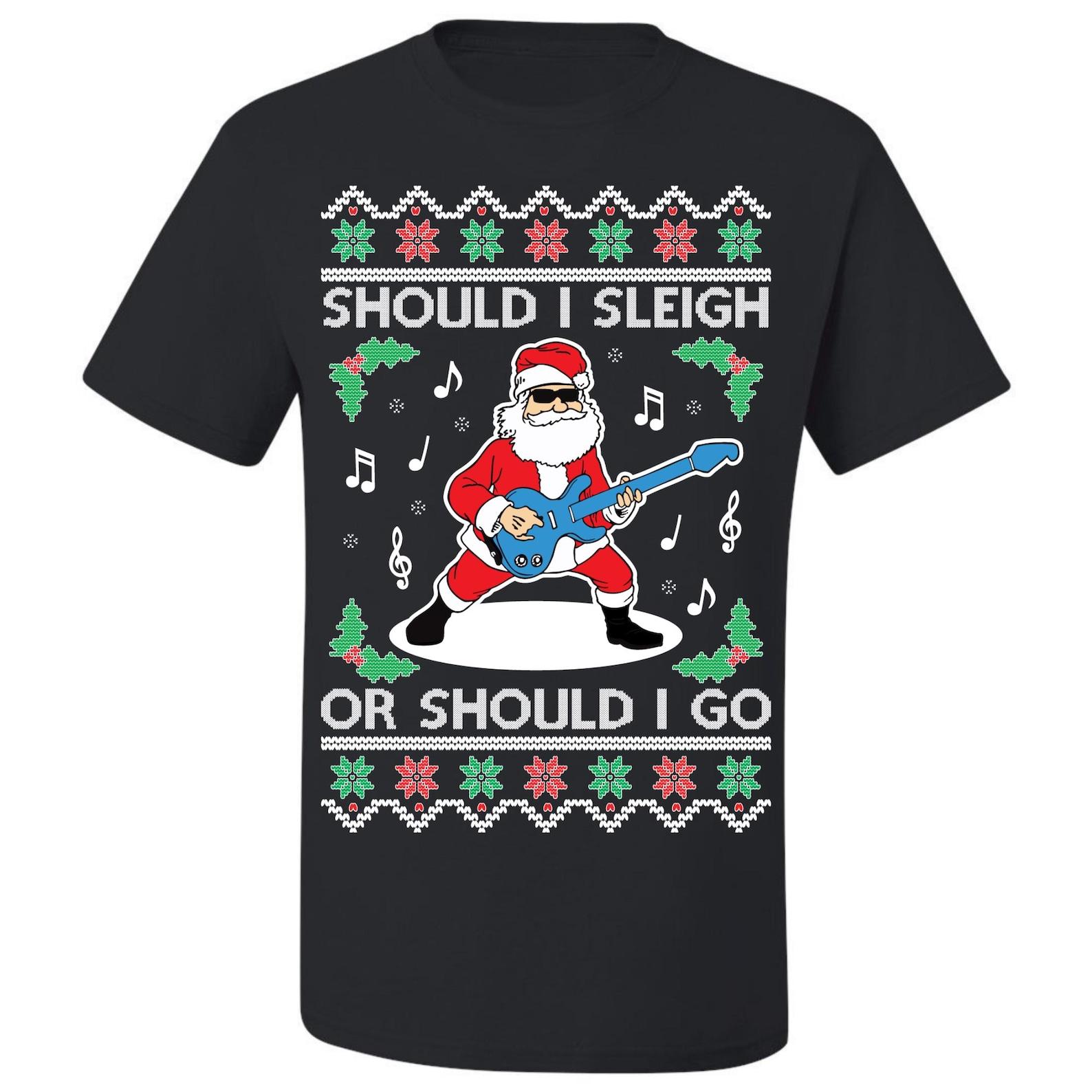 Ugly Christmas T-Shirt Should I Slay Or Should I Go Tee Shirt S