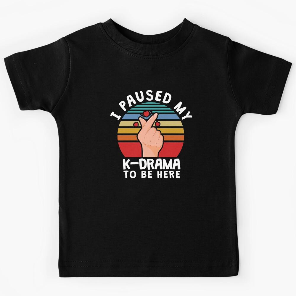 I paused my K-Drama to be here, KDrama Kids T-Shirt 170