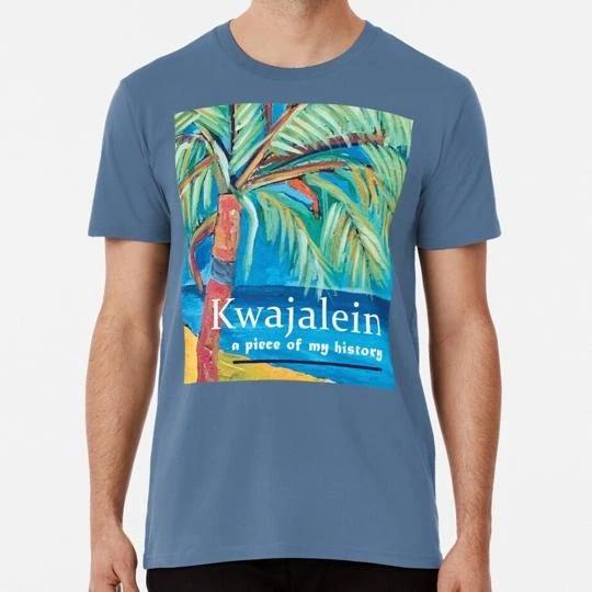

Kwajalein A Piece Of My History Size S to 5XL Made in the USA TTshirt L