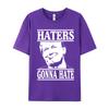 Funny Haters Gonna Hate Donald Design Thanksgiving Day All Cotton Round Collar Adult Tees Teeshirts Family Short Sleeve T Shirt