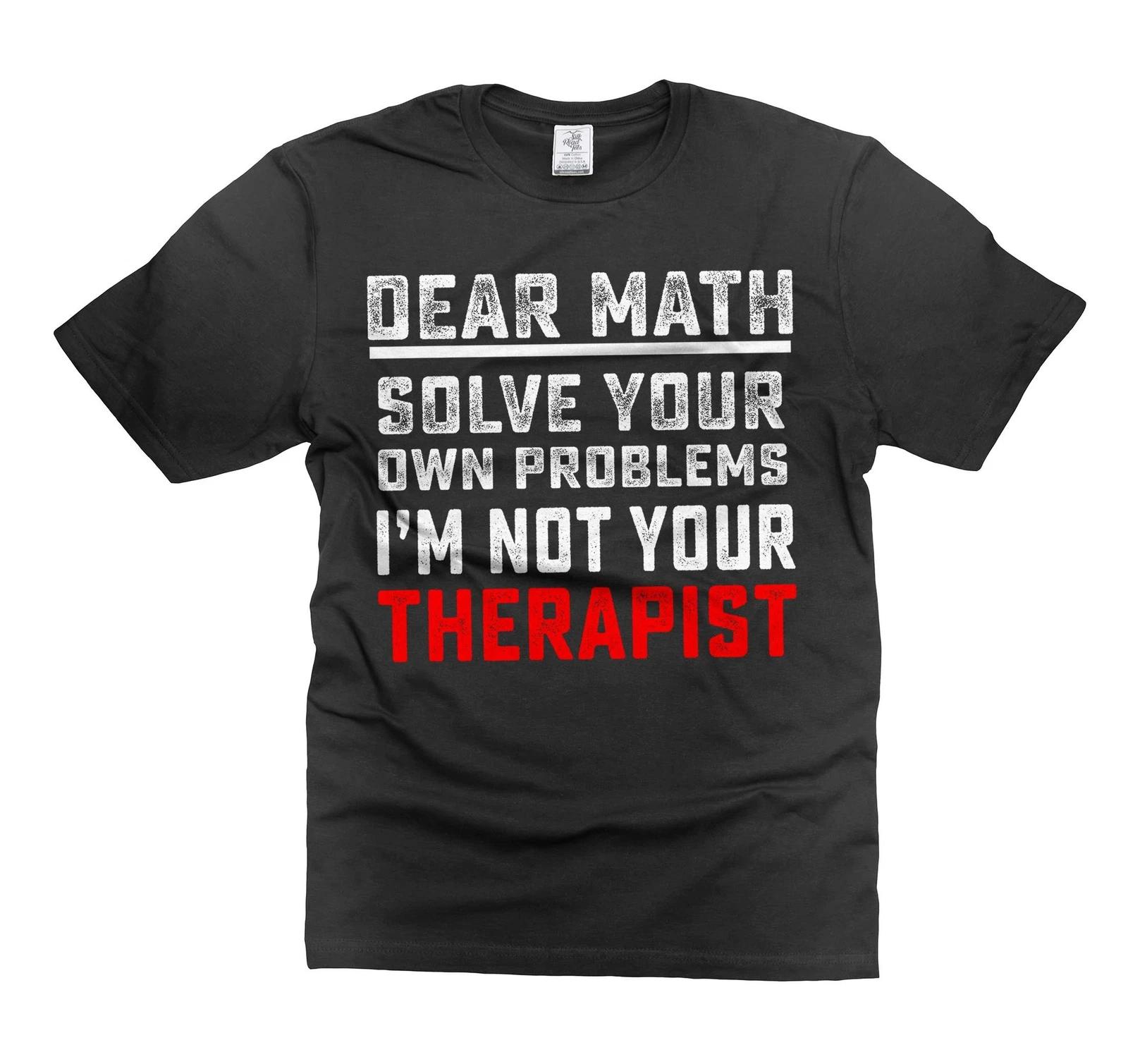 Dear Math Solve your own problems Shirt Funny Math Shirt Math Mathematics Shirts L