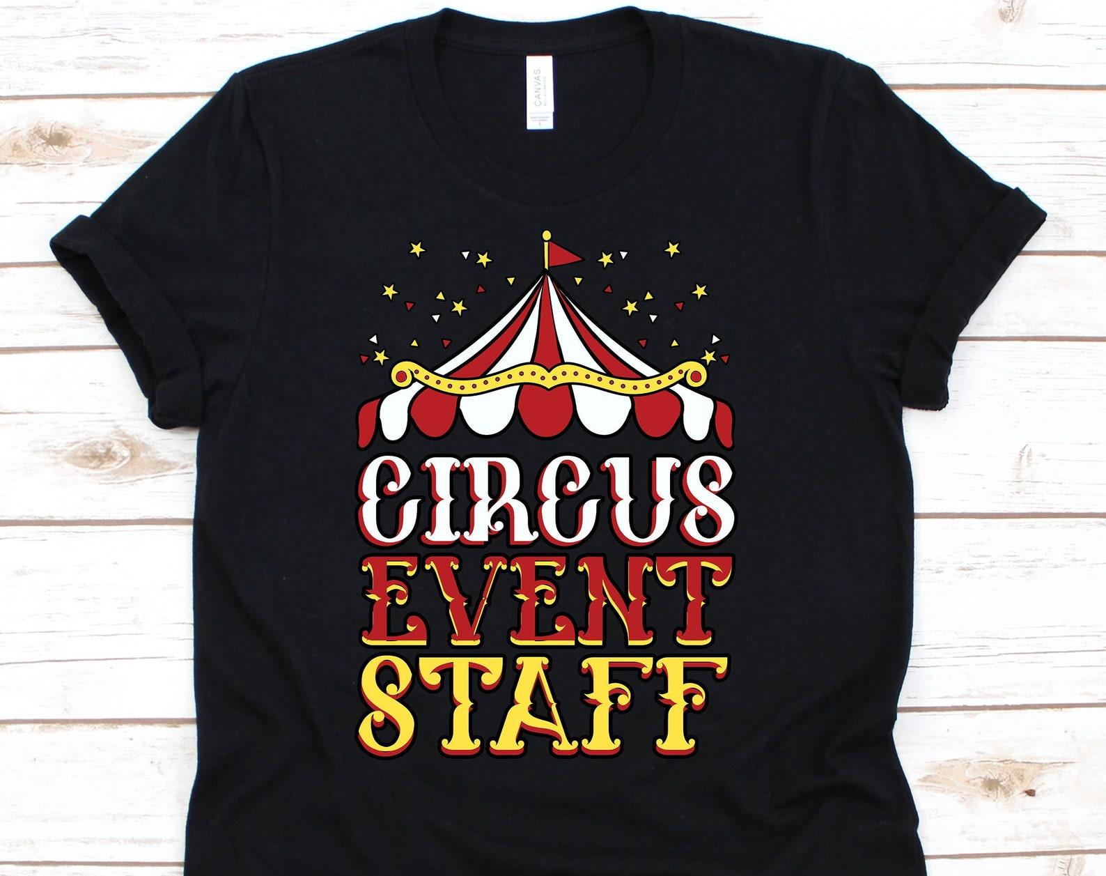 Circuss Event Staff Shirt, Circus Staff Gift, Circus Owner, Circus Lover, Circus Themed Party, Circus Costume, Circus Birthday M