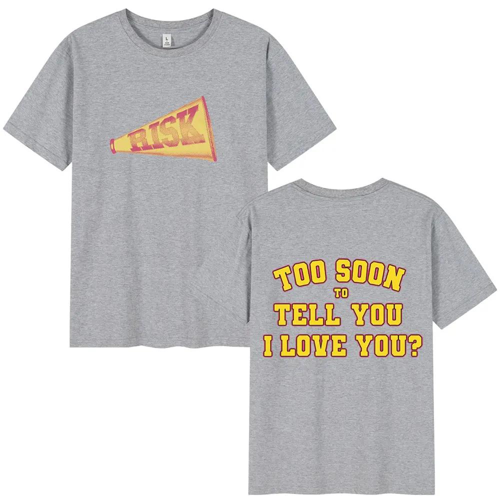 New Gracie Abrams Risks Telling You I Love You Too Soon? Men's Casual 100% Cotton Short Sleeve T-shirt Hip Hop T-shirt