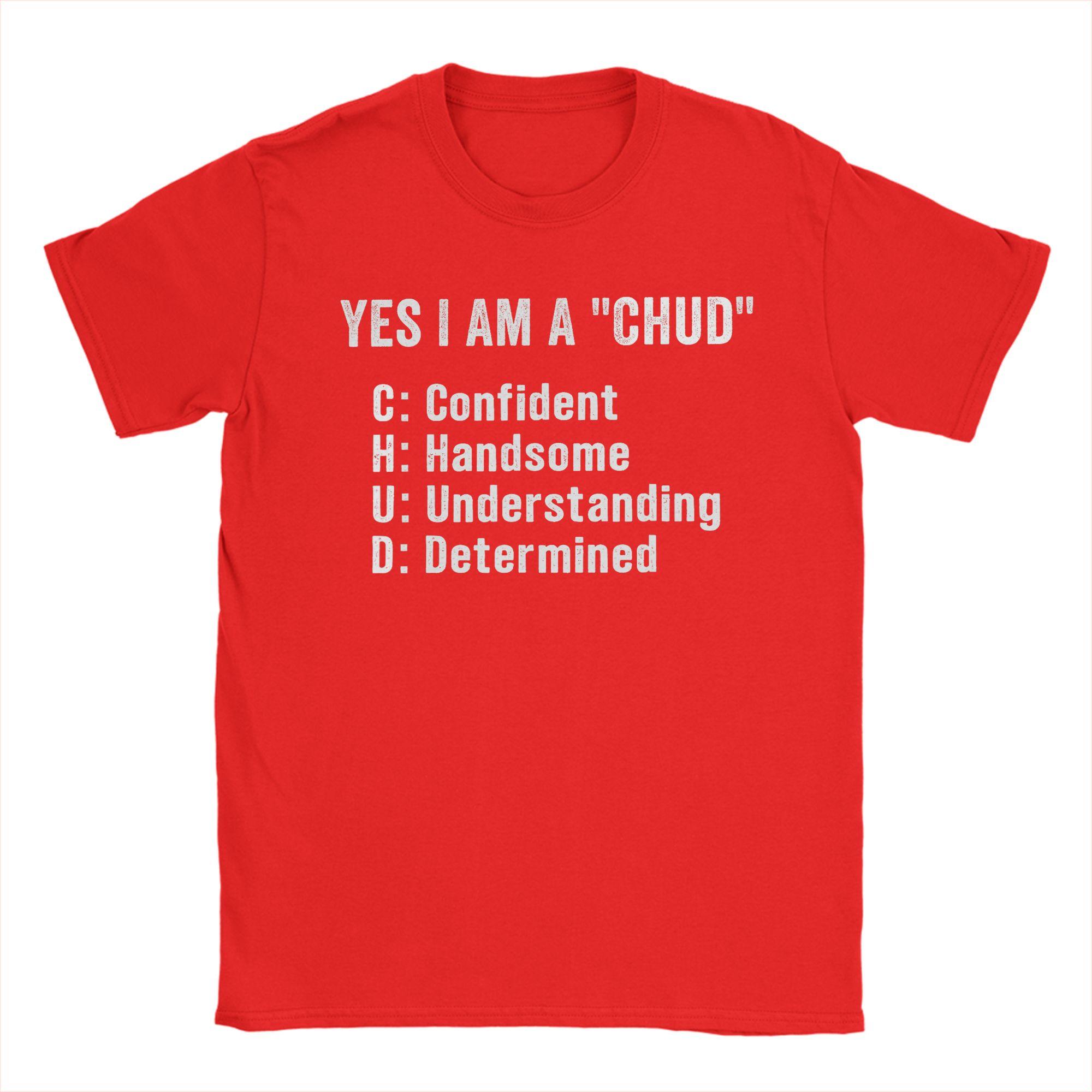 Yes I Am A Chud Confident Handsome Understanding TShirt Summer Cotton T Shirts For Unisexs Popular Casual Tshirt Y2K Funny Tops S