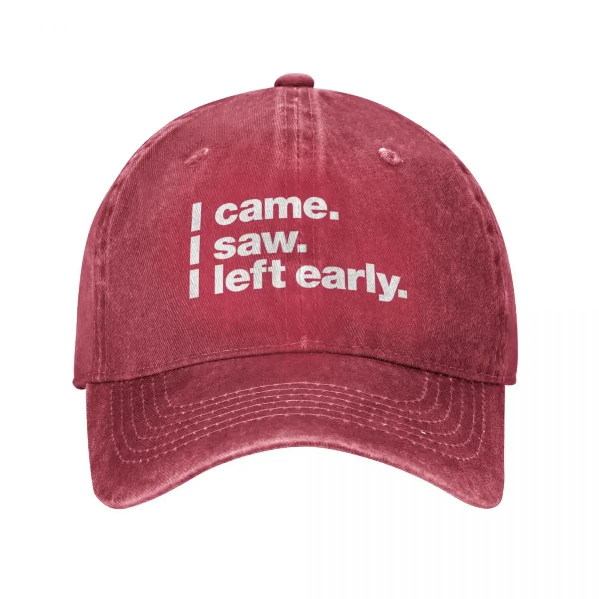 I came I saw I left early Baseball Cap summer hat Rave designer cap hiking hat Baseball Unisex Womens