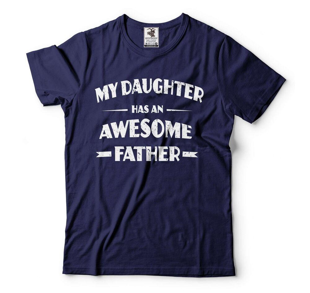 My Daughter Has An Awesome Father T-Shirt Father Gift Tee Father s Day T Shirt Unisex T-Shirt S