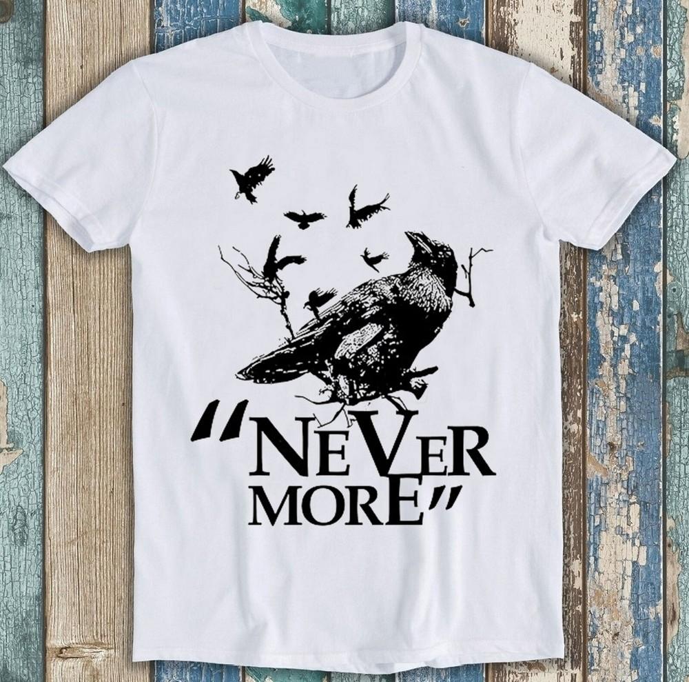 Nevermore Edgar Allen Poe The Raven Poem Meme Funny Gift Tee T Shirt 2503