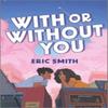 With or Without You by Eric Smith Hardback Book 9781335458070