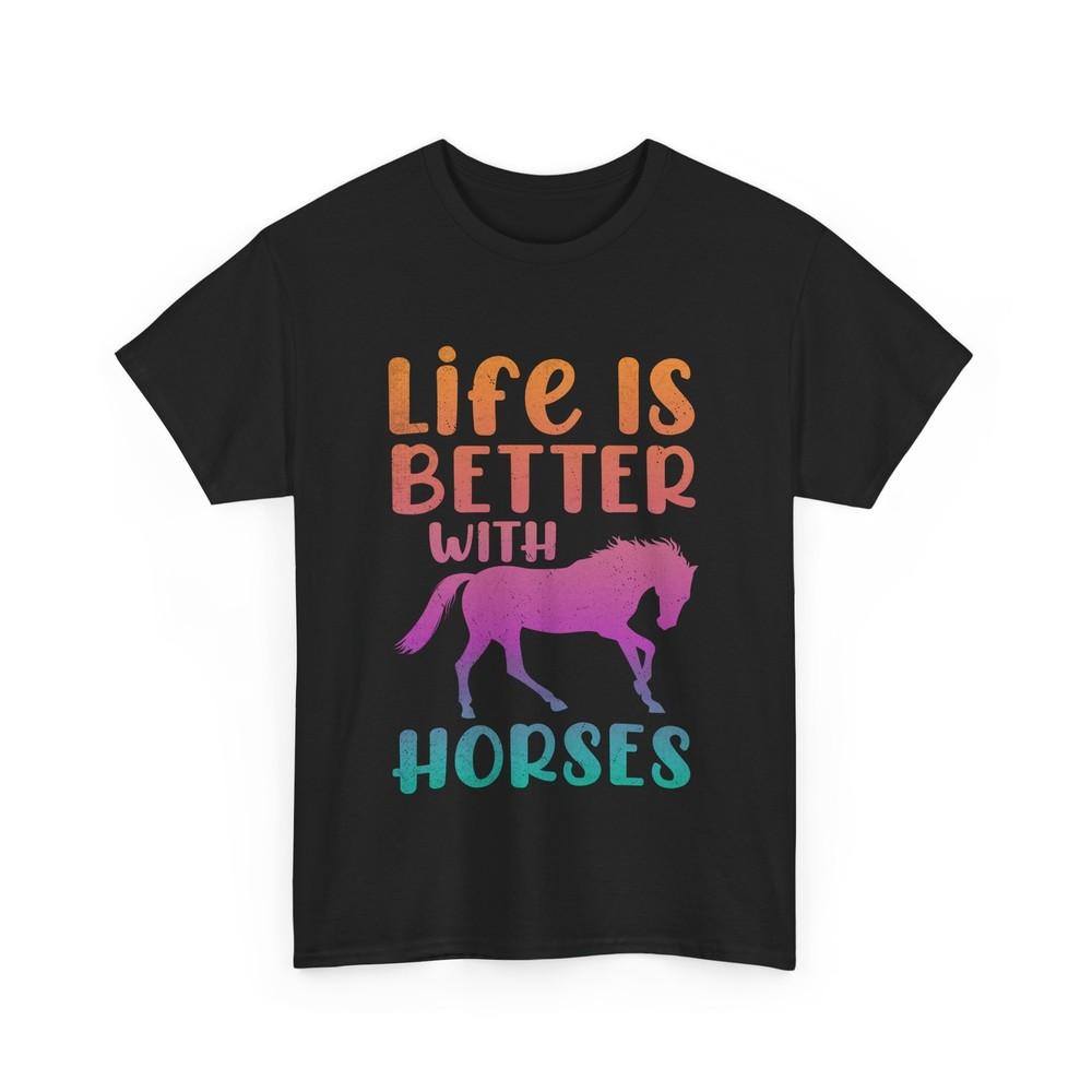 Life Is Better With Horses Shirt, Equestrian Horseback Riding Lovers T-shirt