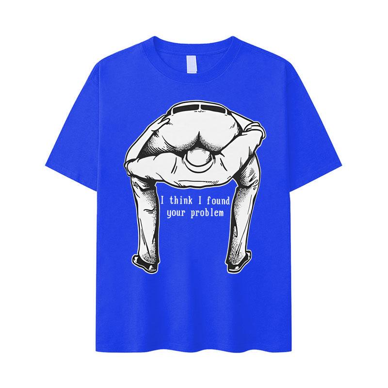 I Think I Found Your Question Tide TShirt Humorous Mens Short Sleeve Pattern Oversized TShirt Teenagers Gothic Clothes Unisex
