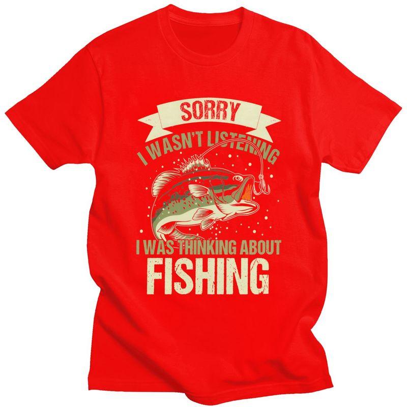 Male Sorry I Wasnt Listening I Was Thinking About Fishing T Shirts Short Sleeve Cotton TShirt Loose Fit Streetwear Clothes