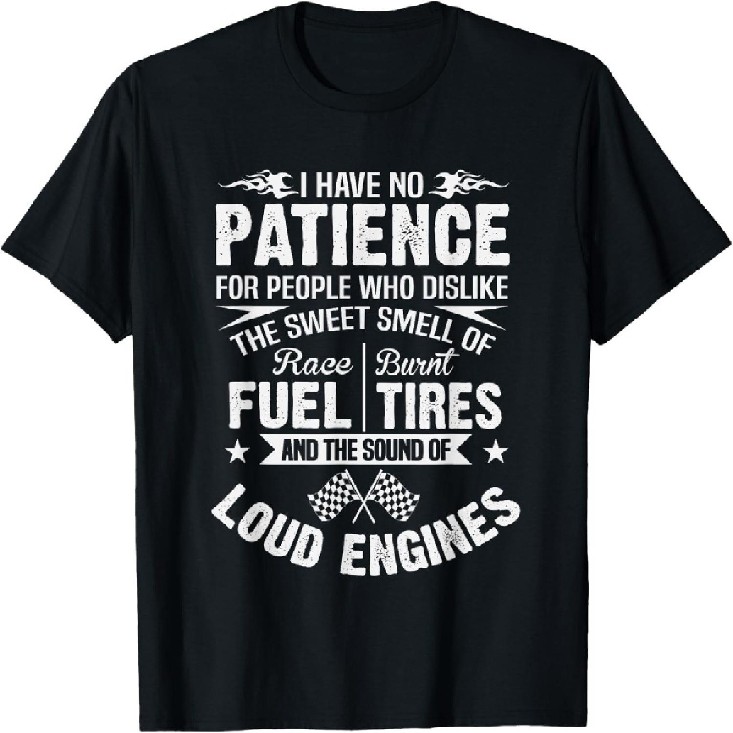 Funny Drag Racing T-Shirt No Patience Race Fuel Burnt Tires T-Shirt S