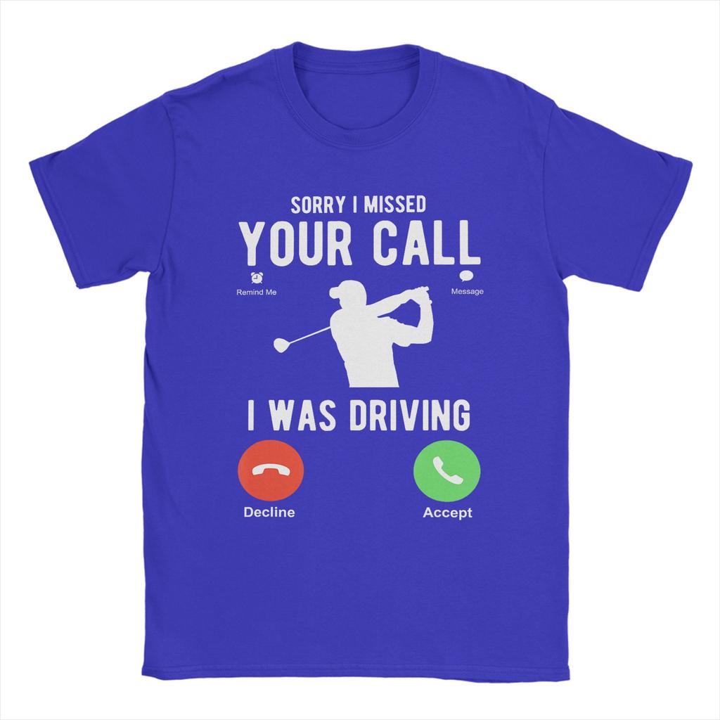 Harajuku T Shirt Beach Sorry I Missed Your Call I Was Driving Golf T Shirts Cotton Tee Shirt for Unisexs Plus Size 6XL Tees