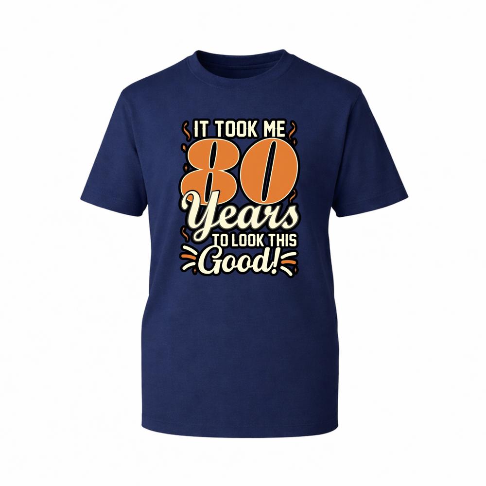 Retro Graphic TShirt Funny 80th Birthday It Took Me Years To Look This Gift Tee S