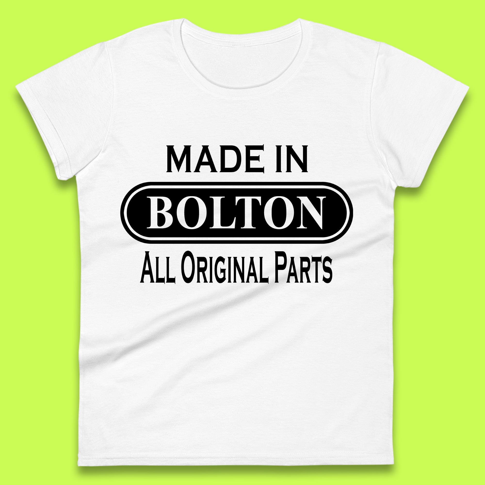 Made In Bolton All Original Parts Vintage Retro Birthday Town In Greater Manchester, England Gift Womens Tee T Shirt Mens Tops Unisex Top 3XL
