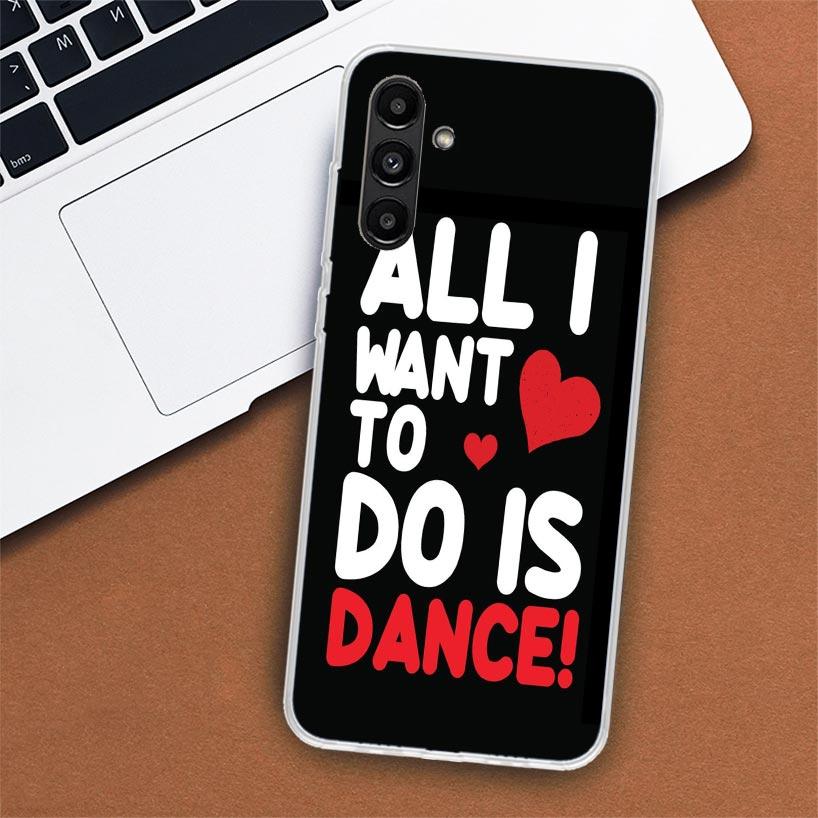 I Love Dance Phone Case For Samsung Galaxy A55 A54 A53 A52 A15 A14 A13 A12 A35 A34 A33 A32 A25 A24 A23 A22 A04S A03S A02S