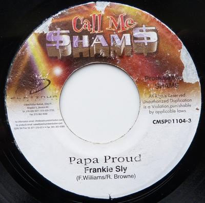 7-Zoll Schallplatte FRANKIE SLY - Papa Proud CMSPD1104 Call Me $ham$ Jamaika Reggae, Ska & Dub Gebraucht